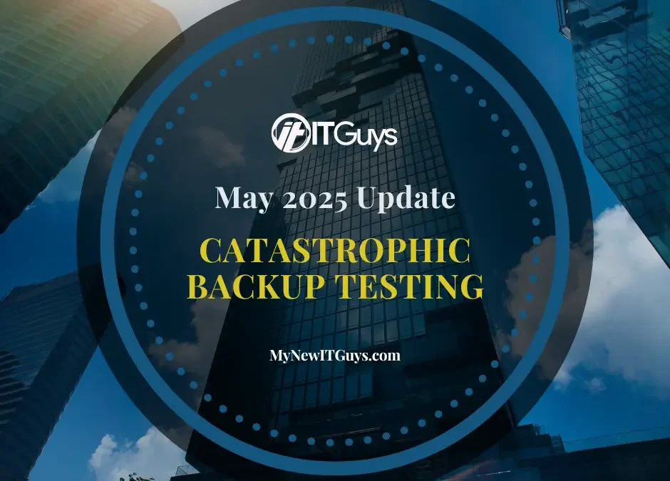 May 2025 Update: Catastrophic Backup Testing