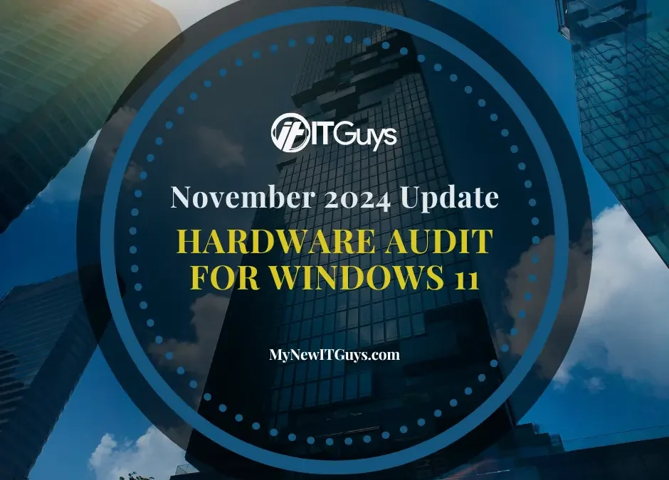 November 2024 Update: Hardware Audit for Windows 11 Readiness